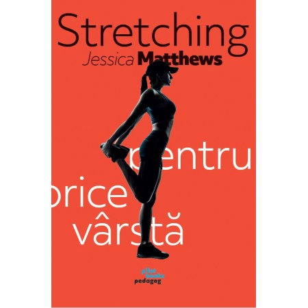 Carte: Stretching pentru orice vârstă, de Jessica Matthews