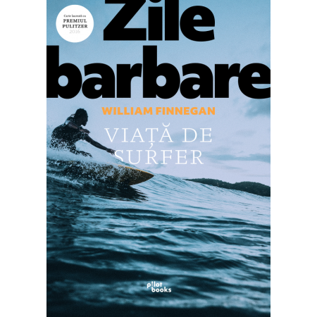 Carte: Zile barbare: Viață de surfer de William Finegan